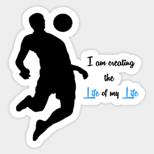 I am creating the Life of my life Sticker